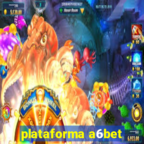 plataforma a6bet